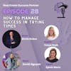 Episode 28: How to Manage Success In Trying Times
