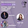 Episode 29: Acting Fast on Your 