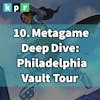 10. Metagame Deep Dive: Philadelphia Vault Tour