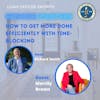 Episode 14: How to Get More Done EFFICIENTLY With Time-Blocking