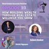 Episode 33: How Building Wealth Through Real Estate Will Help You Grow