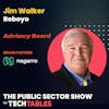 Ep.137 The Power of RPA (and Why We Shouldn't Fear Automation in Government) with Jim Walker, Advisory Board Member & fmr. VP, Public Sector at Roboyo