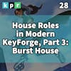 28. House Roles in Modern KeyForge, Part 3: Burst House
