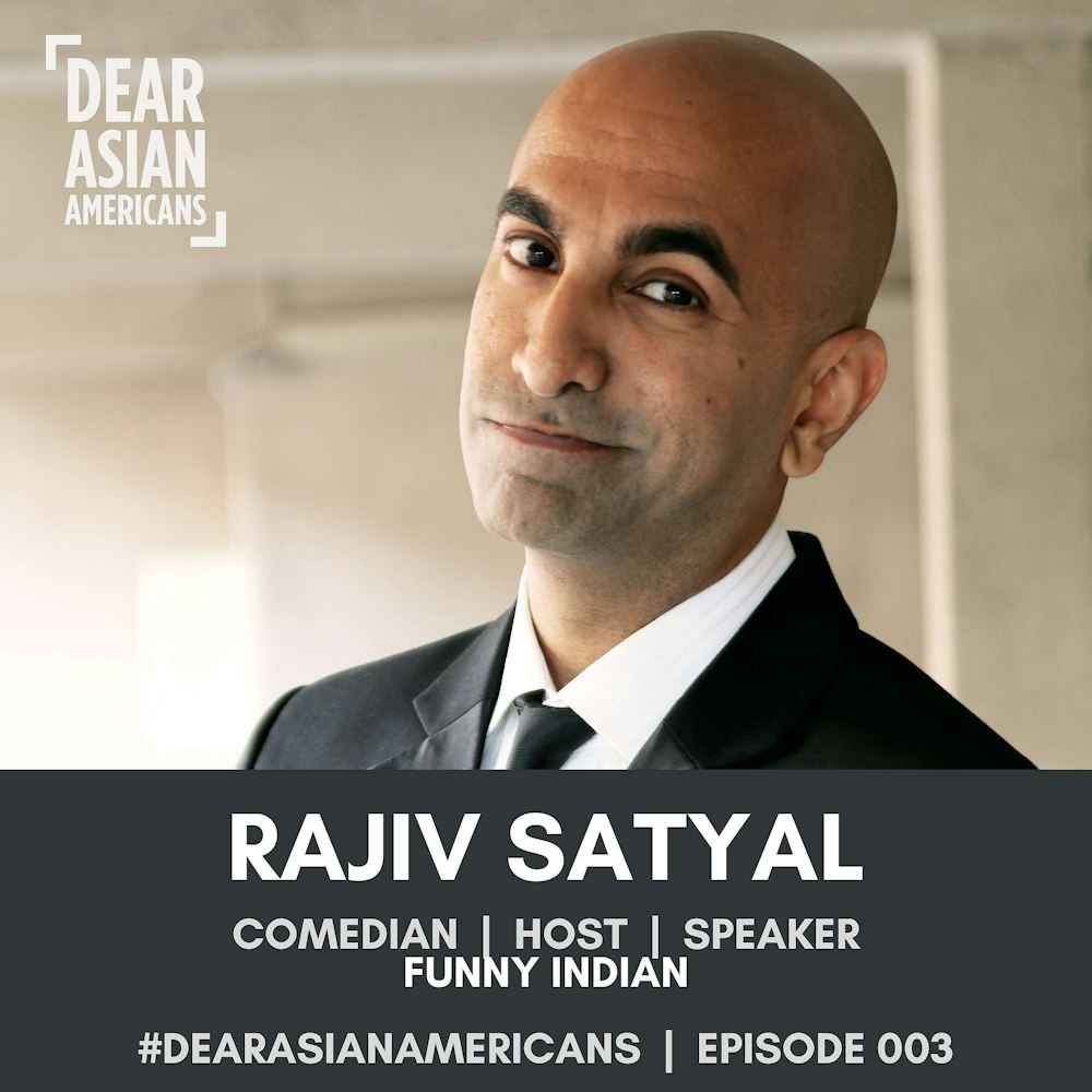 003 // Rajiv Satyal // Comedian, Host, Speaker aka Funny Indian