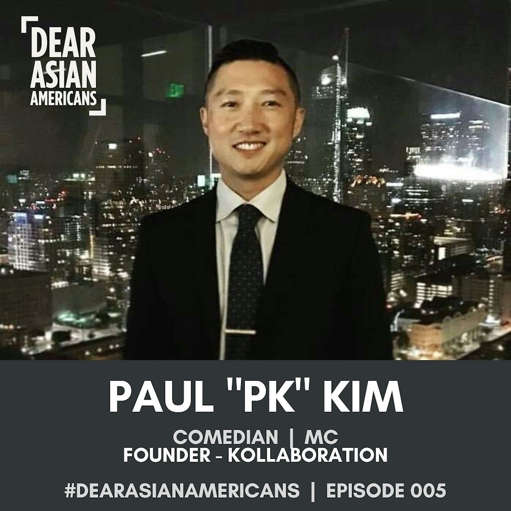005 // Paul PK Kim // Comedian @PKComedy, MC, Kollaboration Founder