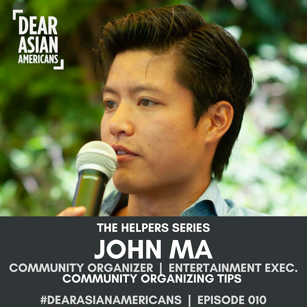 010 // John Ma // Community Organizing during COVID-19 in LA & Beyond // The Helpers Series