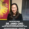 012 // Dr. Jang Cho // Child & Adolescent Psychiatrist // The Helpers Series