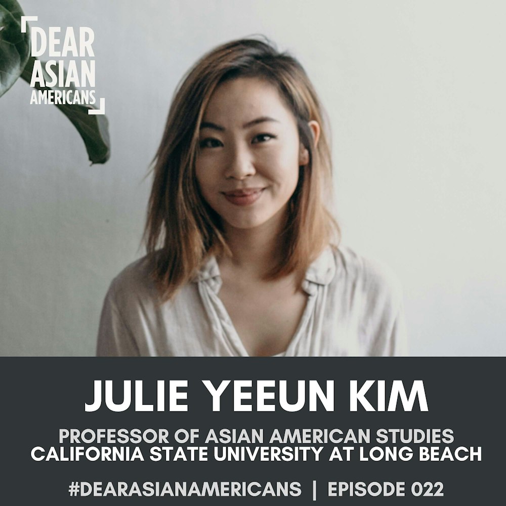 022 // Julie Yeeun Kim // Professor of Asian American Studies - California State University at Long Beach