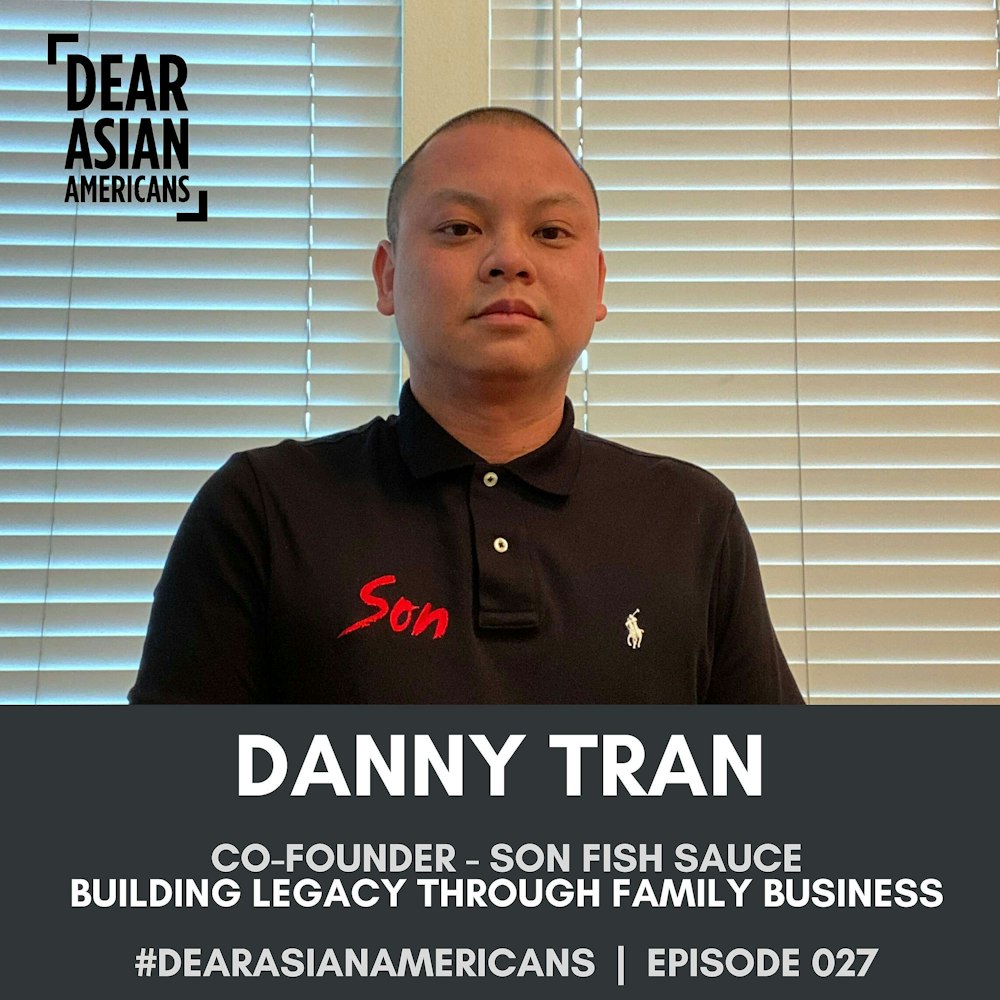 027 // Danny Tran // Co-Founder - Son Fish Sauce // Building Legacy Through Family Business