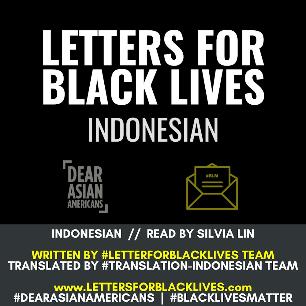#LettersForBlackLives - Indonesian  //  Read by Silvia Lin  //  #BlackLivesMatter