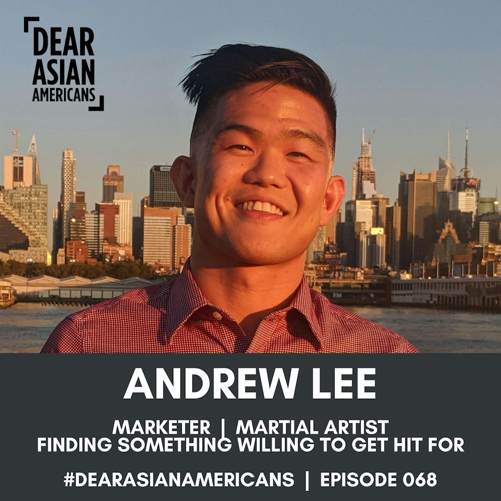 068 // Andrew Lee // Marketer + Martial Artist // Finding Something You're Willing To Get Hit For