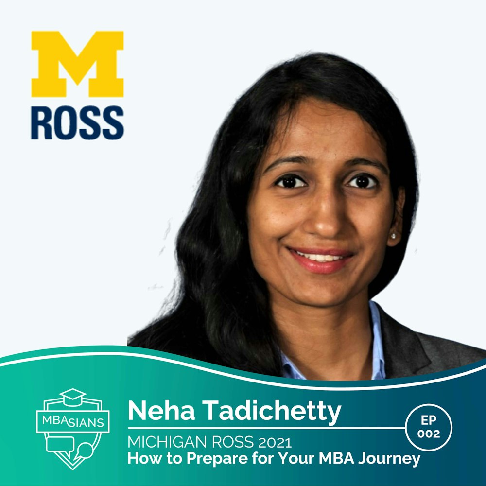 002 // How to Prepare for Your MBA Journey // Neha Tadichetty - Michigan Ross 2021