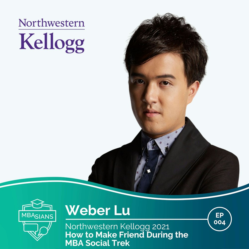 004 // How to Make Friends During MBA Social Treks // Weber Lu - Northwestern Kellogg 2021