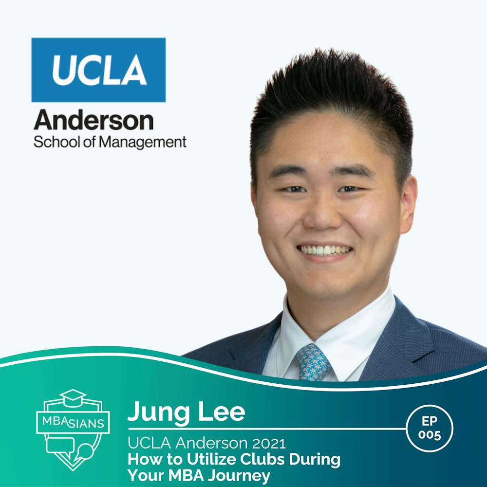 005 // How to Utilize Clubs During Your MBA Journey // Jung Lee - UCLA Anderson 2021