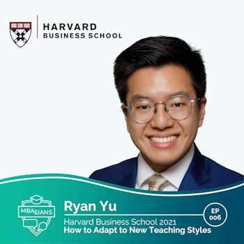 006 // How to Adapt to New Teaching Styles  // Ryan Yu - Harvard Business School 2021