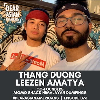 076 // Leezen Amatya + Thang Duong // Co-Founders - Momo Shack Himalayan Dumplings // Building a Friends & Family Business