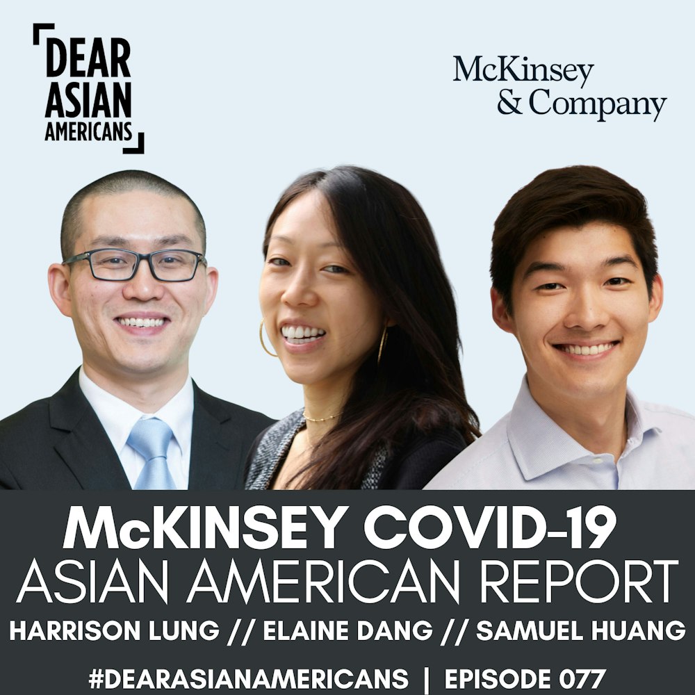 077 // Harrison Lung, Elaine Dang, & Samuel Huang // McKinsey & Company COVID-19 and Advancing Asian American Recovery Report