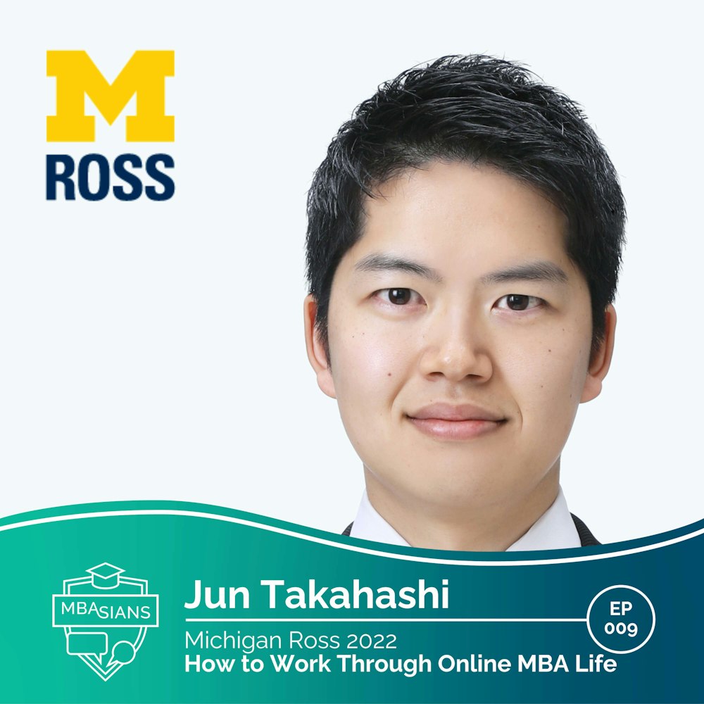 009 // How to Work Through Online MBA Life  // Jun Takahashi - Michigan Ross 2022