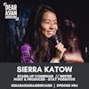 084 // Sierra Katow // Stand-Up Comedian + Writer + Host of Stay Podsitive