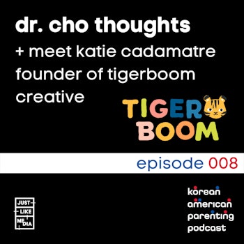 008 // Dr. Cho Thoughts // Meet Katie Cadamatre - Founder of Tigerboom Creative