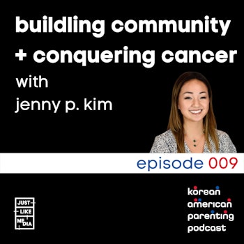 009 // Building Community + Conquering Cancer with Jenny P. Kim