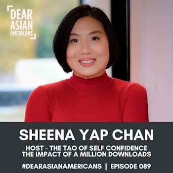 089 // Sheena Yap Chan // Host - The Tao of Self Confidence // The Impact of A Million Downloads