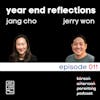 011 // Year End Reflections with Jang and Jerry