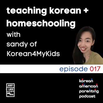 017 // Teaching Korean + Homeschooling with Sandy of Korean4MyKids
