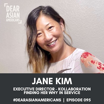 095 // Jane Kim // Executive Director - Kollaboration // Finding Her Why in Service
