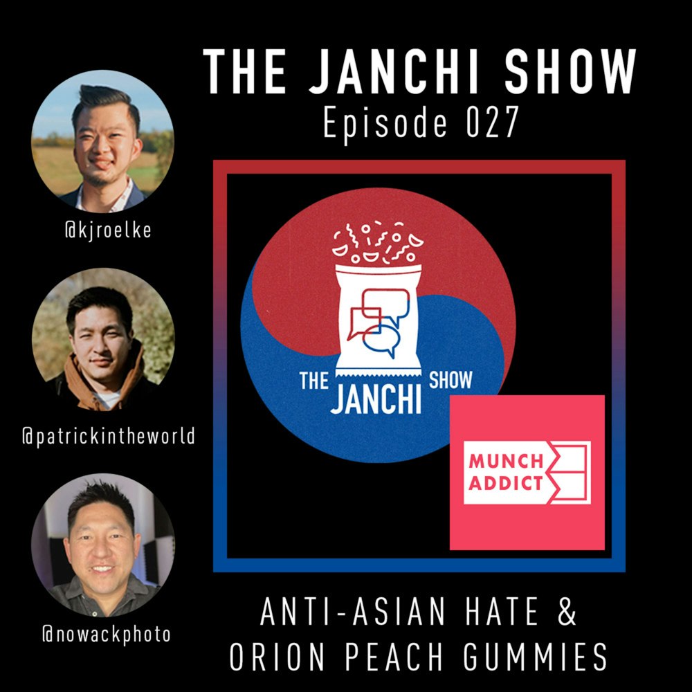 027 // Asian American Hate + Orion's Peach Gummies