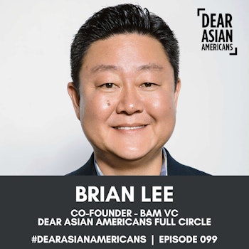099 // Brian Lee // Co-Founder - BAM VC // DAA Full Circle