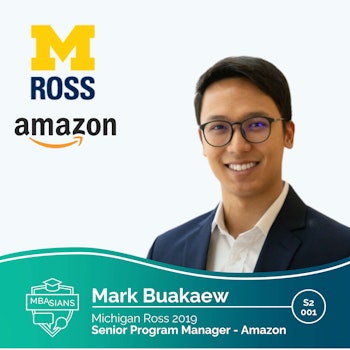 From MBA to Tech: Amazon Program Manager Mark Buakaew // Ross 2019 // Season 2 - Episode 1