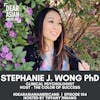 104 // Stephanie J. Wong, PhD // Clinical Psychologist + Host - The Color of Success Podcast
