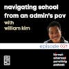021 // William Kim // Navigating School from an Administrator's POV