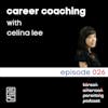 026 // Celina Lee // Career Coaching
