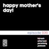 030 // Happy Mother's Day!