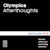 036 // Olympics Afterthoughts