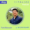 Future of Work: Making Learning Culture Pervasive in the Workplace with Ted Blosser, CEO and Co-Founder of WorkRamp