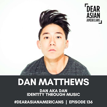 136 // Dan Matthews aka DANakaDAN // Identity Through Music