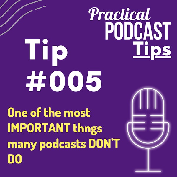 One of the most IMPORTANT things many podcasts DON'T DO