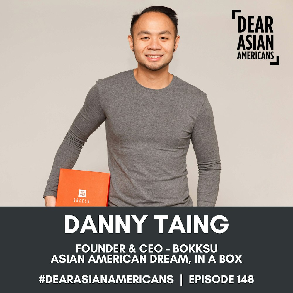 148 // Danny Taing // Founder & CEO - Bokksu // The Asian American Dream, In A Box!