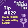 How to RECORD to make editing EASIER