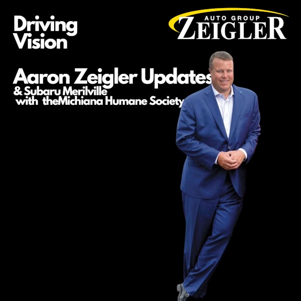 Aaron Zeigler Updates & Subaru Merrillville with the Michiana Humane Society | EP20
