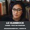 158 // Liz Kleinrock // Founder - Teach and Transform