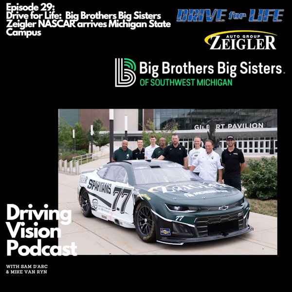 Drive for Life: Big Brothers Big Sisters SW MI | Zeigler and Michigan State at MIS - EP29