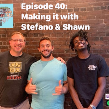Making It With Stefano & Shawn | Episode 40