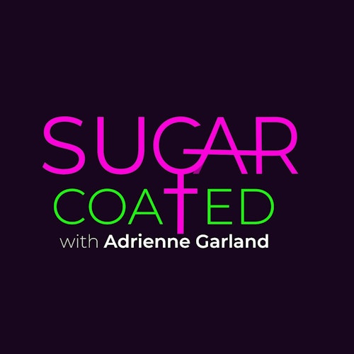 Sugar Coated with Adrienne Garland