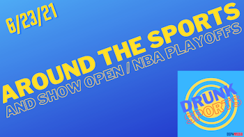 Show Intro And Around The Sports - NBA Playoffs Argument! 6/23/21