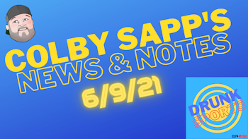 Colby Sapp's World Famous News & Notes Segment 6/9/21