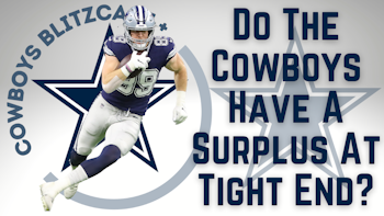 Daily Blitz – 7/9/21 – Do The Cowboys Have A Surplus At Tight End?